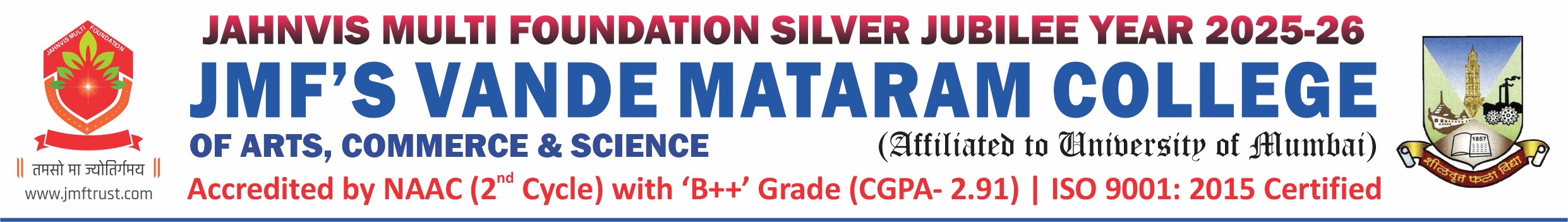 Jahnvis Multi Foundation Silver Jubilee Year 2025–26. JMF's Vande Mataram College of Arts, Commerce & Science, affiliated to University of Mumbai. Accredited by NAAC (2nd Cycle) with B++ grade (CGPA 2.91). ISO 9001:2015 certified.